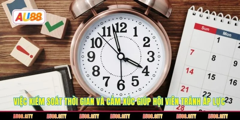 Việc kiểm soát thời gian và cảm xúc giúp hội viên tránh áp lực